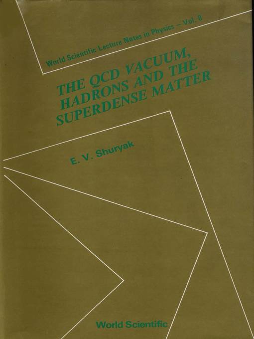 Title details for The Qcd Vacuum, Hadrons and Superdense Matter by Edward V Shuryak - Wait list